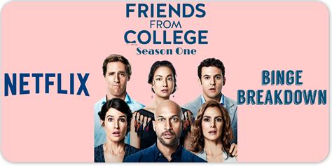 Friends From College Season 1 Binge Breakdown Tv And City