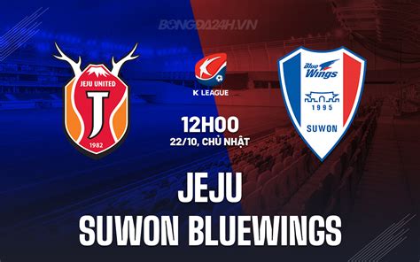 Nh N Nh B Ng Jeju Vs Suwon Bluewings V Qg H N Qu C