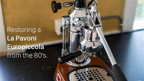 La Pavoni Europiccola Espresso Machine From Restoration Youtube