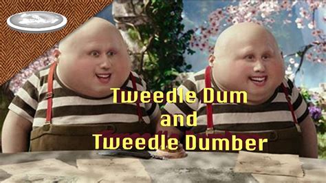 Tweedle Dum And Tweedle Dumber Youtube