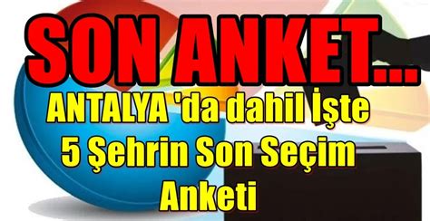 Antalya Da Dahil Te Ehrin Son Se Im Anketi