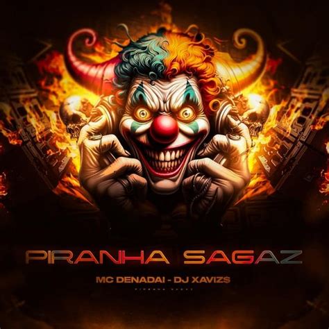 Dj Xaviz Mc Denadai Mtg Piranha Sagaz Lyrics Genius Lyrics