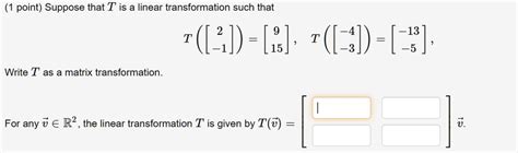 Solved Point Suppose That T Is A Linear Transformation Such That T