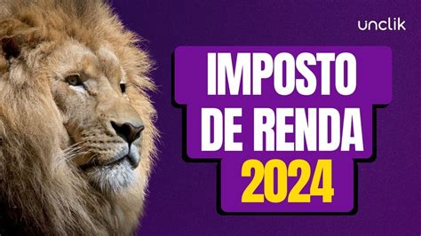 Imposto De Renda 2024 Faça Sua Declaração Com A Unclik