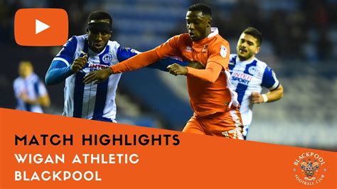 Match Highlights Wigan Athletic 0 Blackpool 2 Youtube