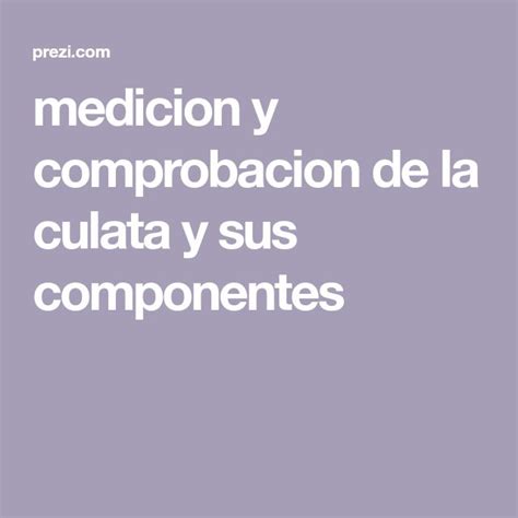 Medicion Y Comprobacion De La Culata Y Sus Componentes Prezi