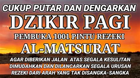 Cukup Putar Dengarkan Dzikir Pagi Pembuka Rezeki Al Matsurat Rejeki