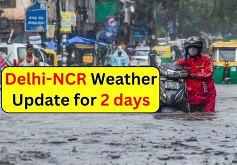 Delhi Ncr Weather Update Heavy Rain Will Occur In These Areas Of Delhi