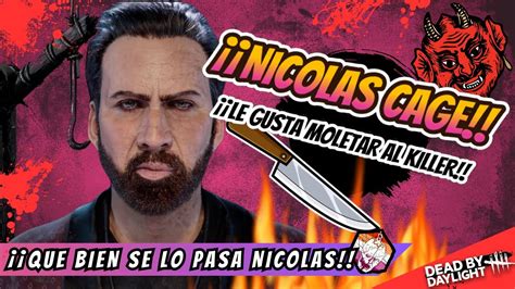 Nicolas Cage Le Gusta Molestar A Los Killer Dead By Daylight