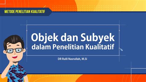 Objek Dan Subyek Penelitian Metode Penelitian Kualitatif Youtube