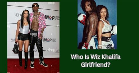 Wiz Khalifa Girlfriend 2023: Is He Secret in Relationship With ...