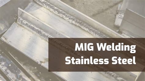 How To MIG Weld Stainless Steel: A Beginners Guide