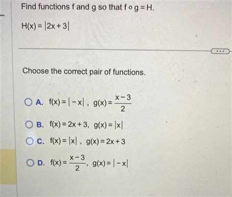 Solved Find Functions F And G So That F∘gh Hx∣2x3∣