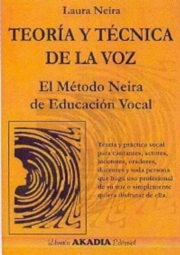 Libro Teoría y Técnica de la voz El Método Neira de Educación Vocal De