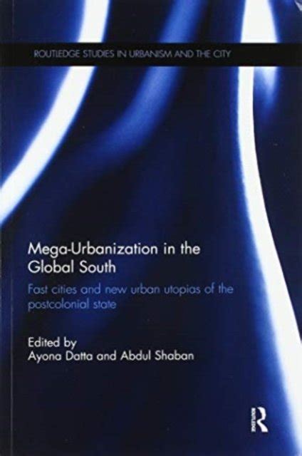 Mega Urbanization In The Global South Fast Cities And New Urban