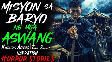 MISYON SA BARYO NG MGA ASWANG Kwentong Aswang True Story YouTube