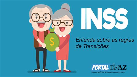 INSS Entenda as regras de transição para aposentadoria Portal Do AZ