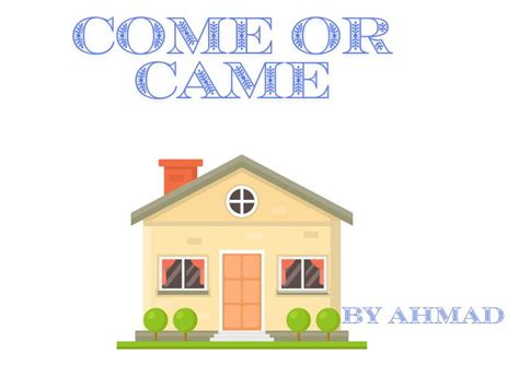 Come or Came: Understanding the Past Tense of "Come" - English Teacher Site 