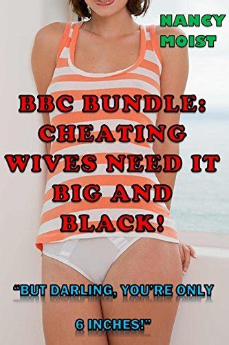 Bbc Bundle Cheating Wives Need It Big And Black Xxx Cuckold White Men Xxx Small Wives