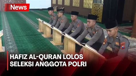 Keren Hafiz Al Quran Di Surabaya Lolos Seleksi Polri Lewat Jalur