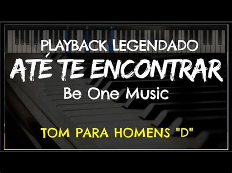 Até te Encontrar PLAYBACK LEGENDADO no Piano TOM MASCULINO D Be