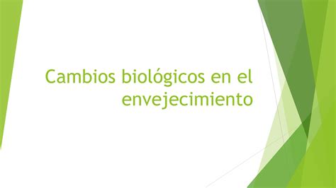 Cambios Biol Gicos Generales Del Envejecimiento Ppt