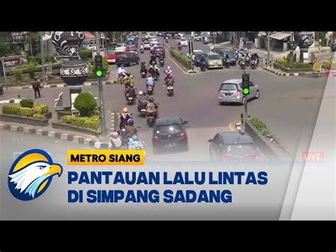 Pantauan Lalu Lintas Di Simpang Sadang Youtube