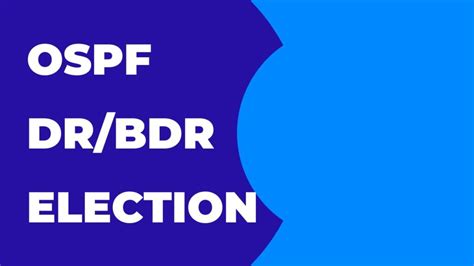 Ospf Drbdr Election Process Configuration And Tuning