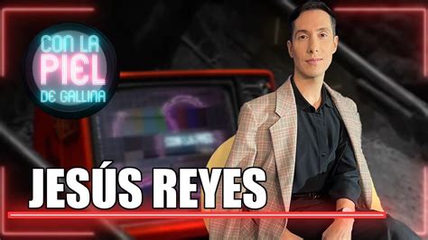 Jesús Reyes El verdadero secreto del éxito ha sido trabajar y siempre