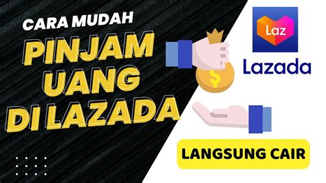 Cara Pinjam Uang Di Aplikasi Lazada Mencairkan Limit Lazada Paylater