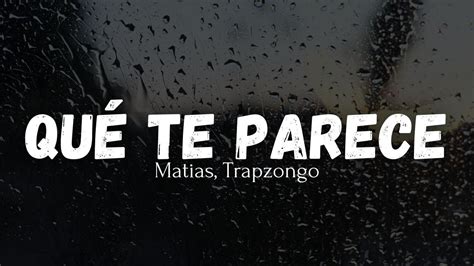 Qué Te Parece Matias Ft Trapzongo Letra YouTube