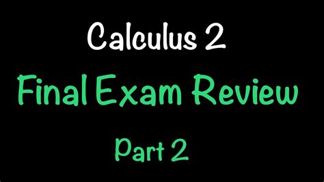 Calculus 2 Final Exam Review Part 2 Math With Professor V Youtube