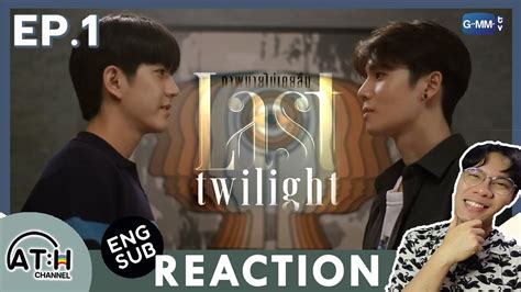 AUTO ENG SUB REACTION RECAP EP 1 Last Twilight ภาพนายไมเคยลม