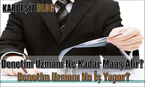 Denetim Uzman Ne Kadar Maa Al R Denetim Uzman Ne Yapar