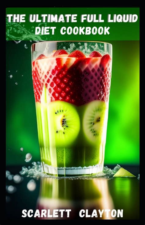 The Ultimate Full Liquid Diet Cookbook Nourish Your Body And Achieve