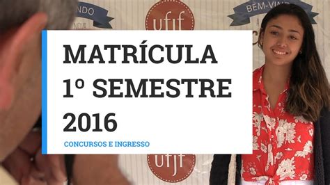 Matrículas Dos Calouros 1º Semestre 2016 Ufjf Youtube