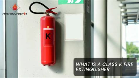 What Is A Class K Fire Extinguisher: Crucial Knowledge For Your Safety ...