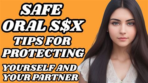 Safe Oral Sex Expert Tips For Pleasurable And Risk Free Intimacy