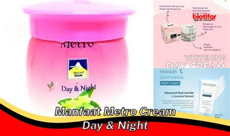 Temukan Rahasia Manfaat Metro Cream Day Night Yang Jarang Diketahui