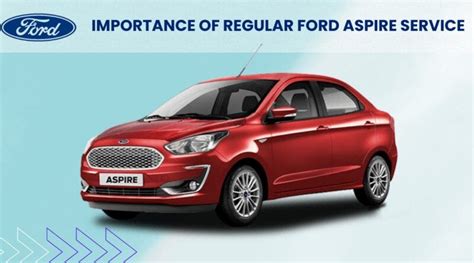 A Comprehensive Guide To Ford Aspires Service Cost At Ford Service