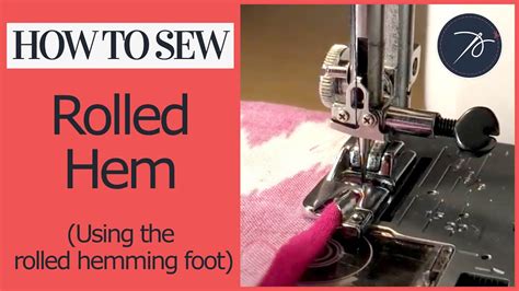 Rolled Hem Using The Rolled Hemming Foot Youtube