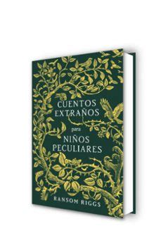 CUENTOS EXTRAÑOS PARA NIÑOS PECULIARES Ransom Riggs ALFAGUARA