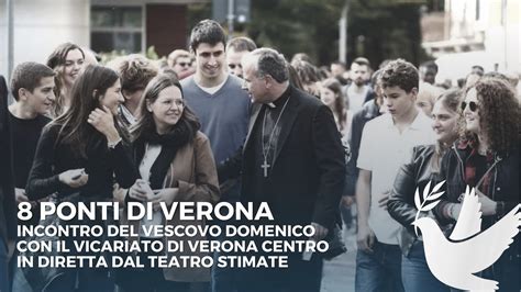 Gli Otto Ponti Della Citt Incontro Del Vescovo Di Verona Con Il