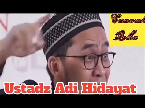 Ceramah Qolbu Ustadz Adi Hidayat Terbaru Youtube