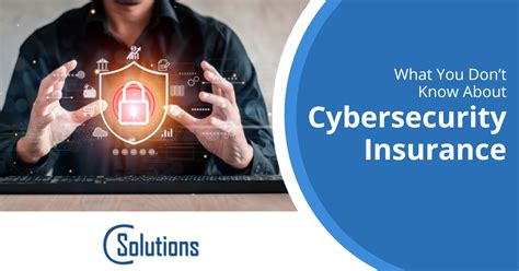 What You Dont Know About Cybersecurity Insurance C Solutions It