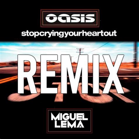 Stream Oasis Stop Crying Your Heart Out Miguel Lema Remix By Miguel