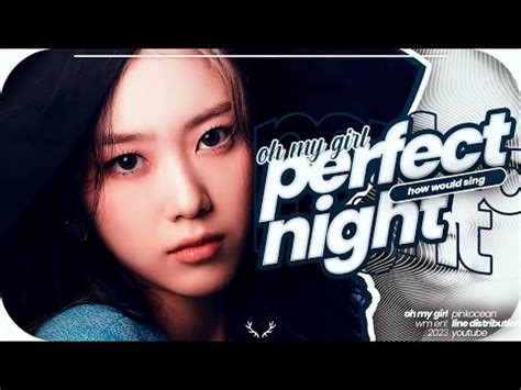 Ai Cover How Would Oh My Girl Sing Perfect Night Le Sserafim