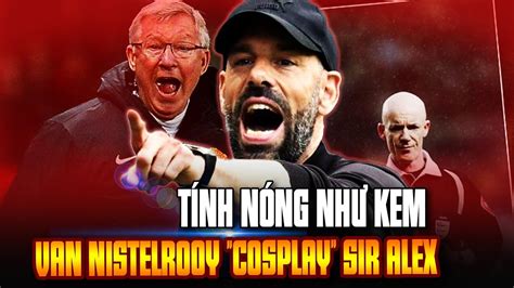 VAN NISTELROOY GÂY SỐC COSPLAY SIR ALEX THÁCH THỨC TRỌNG TÀI ĐÒI