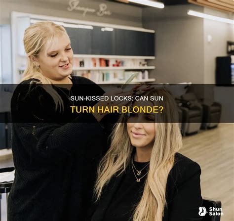 Sun Kissed Locks Can Sun Turn Hair Blonde ShunSalon