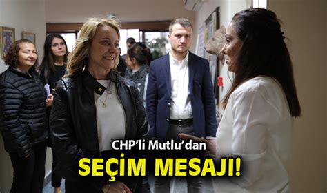 CHP li Mutlu dan seçim mesajı Başarı hikayesi yazmak için yola